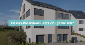 NZEB Artikel Previewbild: Ist das Passivhaus jetzt obligatorisch?
